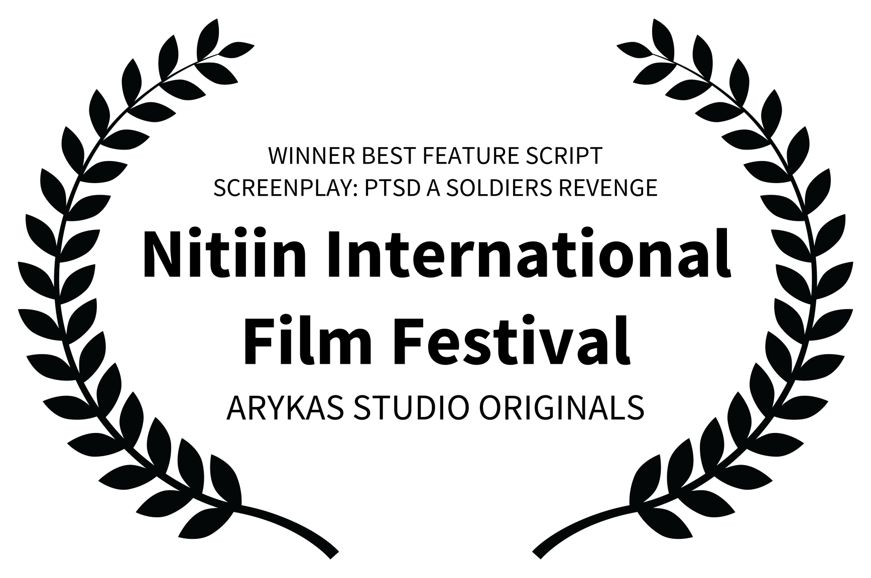 WINNER BEST FEATURE SCRIPT SCREENPLAY PTSD A SOLDIERS REVENGE - Nitiin International Film Festival - ARYKAS STUDIO ORIGINALS